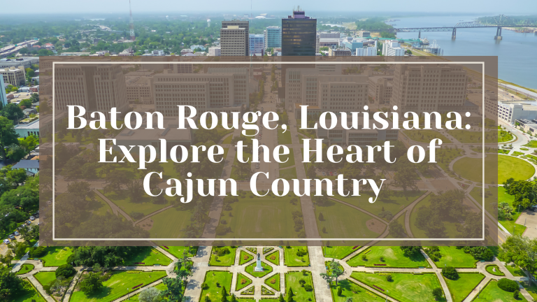 Baton Rouge, Louisiana: Explore the Heart of Cajun Country